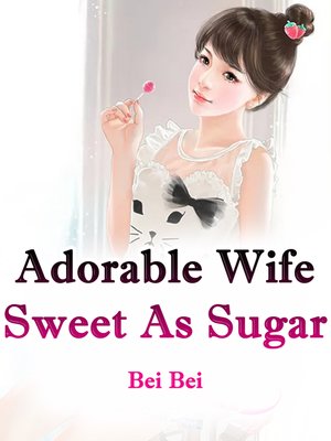 cover image of Adorable Wife Sweet As Sugar